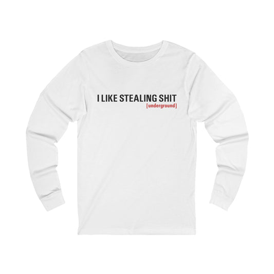 Long Sleeve  I Like Stealing Shit 003